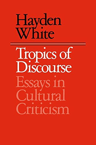 Tropics of Discourse: Essays in Cultural Criticism