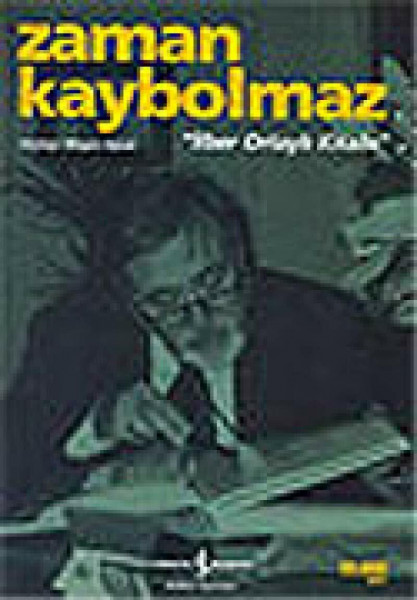 Zaman Kaybolmaz: Ilber Ortayli Kitabi: İlber Ortaylı Kitabı