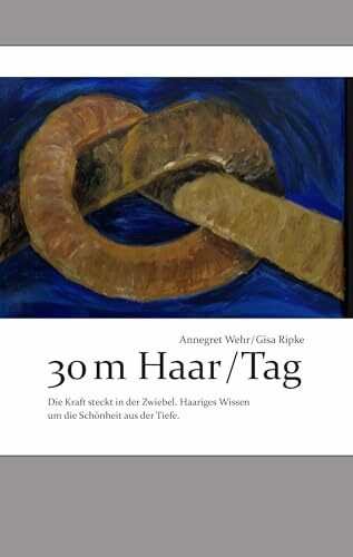 30m Haar / Tag: Die Kraft steckt in der Zwiebel. Haariges Wissen um die Schönheit aus der Tiefe.