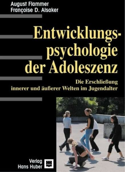 Entwicklungspsychologie der Adoleszenz: Die Erschliessung innerer und äusserer Welten im Jugendalter