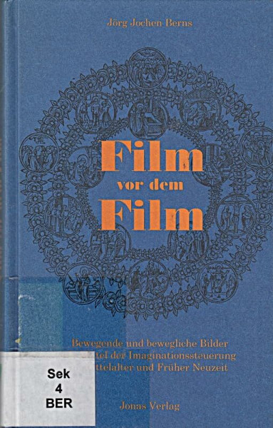 Film vor dem Film. Bewegende und bewegliche Bilder als Mittel der Imaginationssteuerung in Mittelalter und Früher Neuzeit