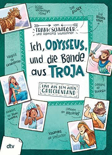 Ich, Odysseus, und die Bande aus Troja: Geschichte witzig und originell erzählt ab 10 (Geschichte(n) im Freundschaftsbuch-Serie, Band 6)