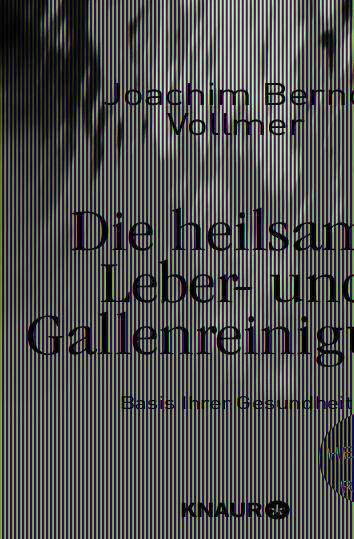 Die heilsame Leber- und Gallenreinigung