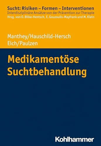 Medikamentöse Suchtbehandlung (Sucht: Risiken - Formen - Interventionen: Interdisziplinäre Ansätze von der Prävention zur Therapie)