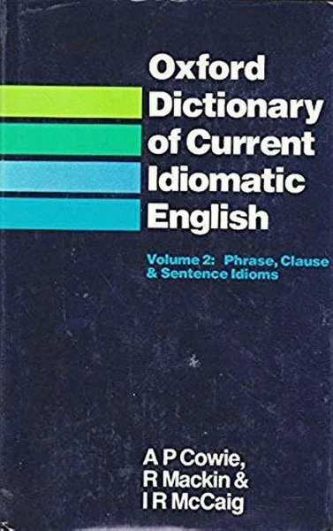 Oxford Dictionary of Current Idiomatic English, Volume 2: Phrase, Clause & Sentence Idioms (Diccionario Oxford Compendium)