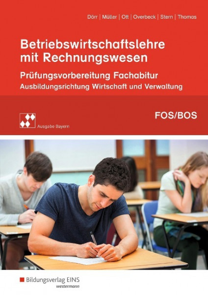Betriebswirtschaftslehre mit Rechnungswesen. Prüfungsvorbereitung zum Fachabitur an Fach- und Berufsoberschulen in Bayern