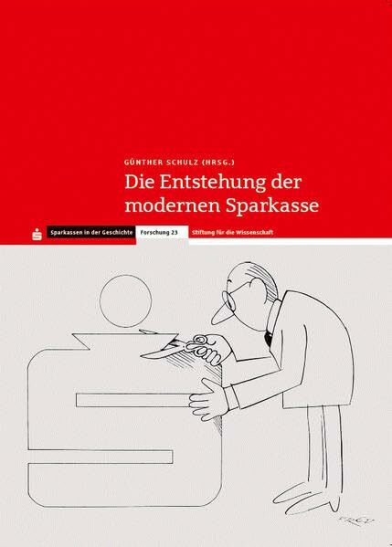 Die Entstehung der modernen Sparkasse: Von der „Ersparnisanstalt“ zum marktorientierten Unternehmen (1950er bis 1980er Jahre) (Sparkassen in der Geschichte - Abt. 3: Forschung)