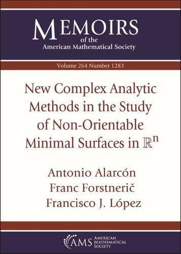New Complex Analytic Methods in the Study of Non-orientable Minimal Surfaces in Mathbb Rn (Memoirs of the American Mathematical Society, Band 264)
