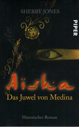Aisha: Das Juwel von Medina (Piper Taschenbuch, Band 25728)
