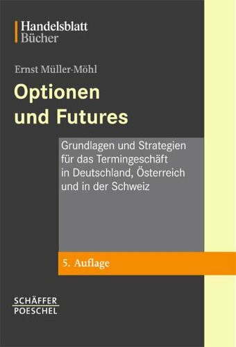 Optionen und Futures: Grundlagen und Strategien für das Termingeschäft in Deutschland, Österreich und in der Schweiz