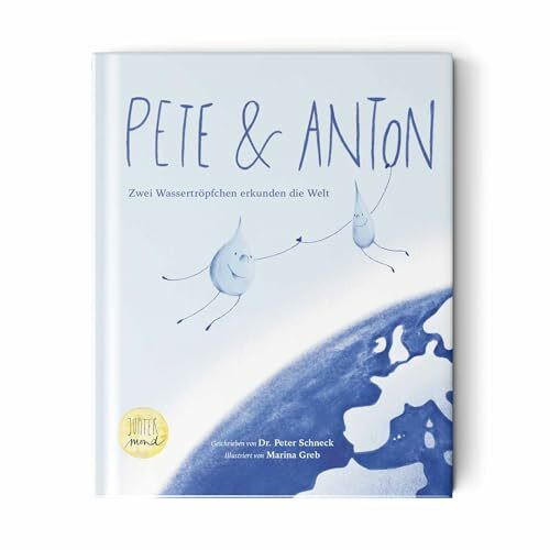 Pete und Anton: Zwei Wassertröpfchen erkunden die Welt