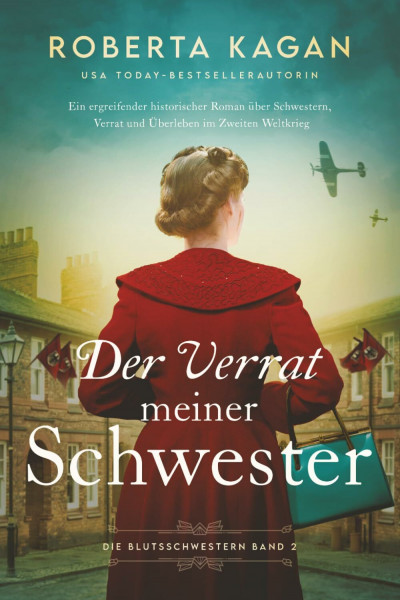 Der Verrat meiner Schwester: Ein ergreifender historischer Roman über Schwestern, Verrat und Überleben im Zweiten Weltkrieg (Die Blutsschwestern Reihe, Band 2)