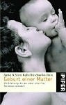 Geburt einer Mutter: Die Erfahrung, die das Leben einer Frau für immer verändert (Piper Taschenbuch, Band 3501)