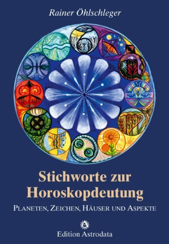 Stichworte zur Horoskopdeutung: Planeten, Zeichen, Häuser und Aspekte