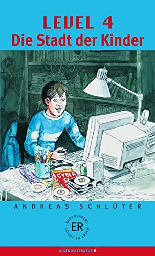 Level 4 - Die Stadt der Kinder: Deutsche Lektüre für das GER-Niveau A2-B1: 1.200 Wörter (Easy Readers (DaF))