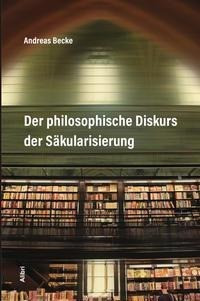 Der philosophische Diskurs der Säkularisierung