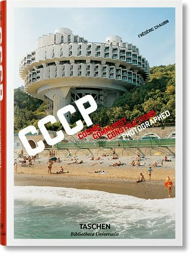 Frédéric Chaubin. CCCP. Cosmic Communist Constructions Photographed: Mehrsprachige Ausgabe (Bibliotheca Universalis)