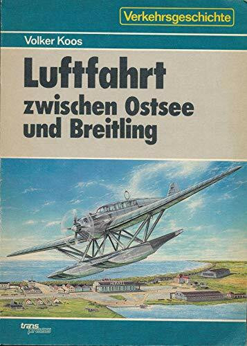 Luftfahrt zwischen Ostsee und Breitling. Der See- und Landflugplatz Warnemünde 1914 bis 1945