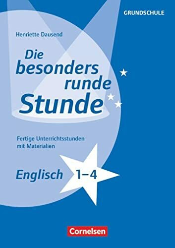 Die besonders runde Stunde - Grundschule: Englisch - Klasse 1-4 - Fertige Unterrichtsstunden mit Materialien - Kopiervorlagen