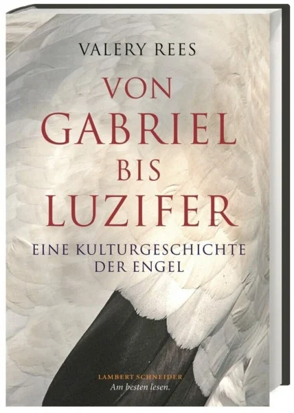 Von Gabriel bis Luzifer: Eine Kulturgeschichte der Engel