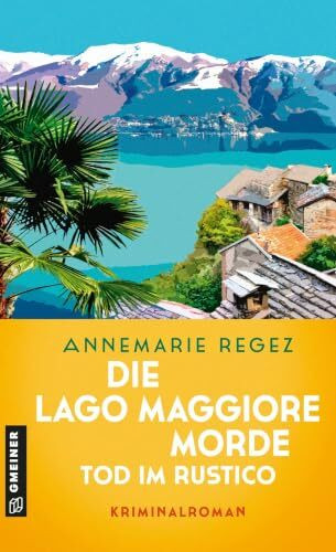 Die Lago Maggiore-Morde - Tod im Rustico: Kriminalroman (Commissaria Casanova)