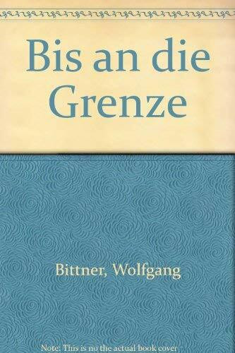 Bis an die Grenze