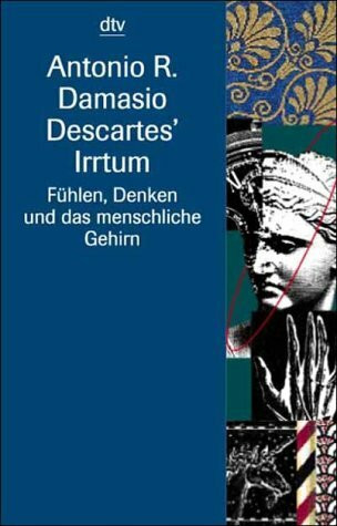 Descartes' Irrtum: Fühlen, Denken und das menschliche Gehirn