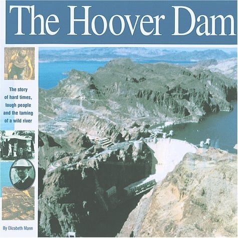 The Hoover Dam: The Story of Hard Times, Tough People and the Taming of a Wild River (Wonders of the World Book)