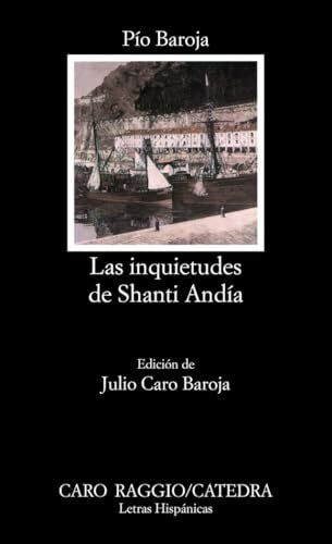 Las inquietudes de Shanti Andia (Letras Hispánicas, Band 73)