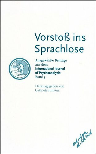 Ausgewählte Beiträge aus dem "International Journal of Psychoanalysis" / Vorstoß ins Sprachlose