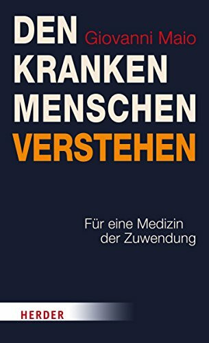 Den kranken Menschen verstehen: Für eine Medizin der Zuwendung. Überarbeitete Neuausgabe