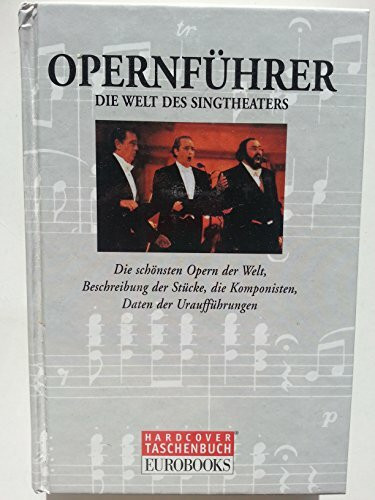 Opernführer. Die Welt des Singtheaters