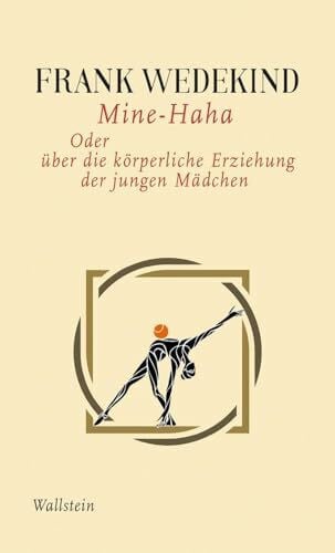 Mine-Haha: Oder über die körperliche Erziehung der jungen Mädchen (Frank Wedekind - Werke in Einzelbänden.)