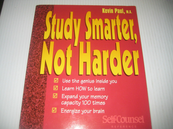 Study Smarter, Not Harder (Self-counsel Business Series)