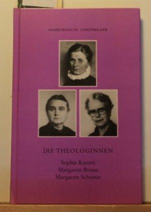Die Theologinnen Sophie Kunert, Margarete Braun, Margarete Schuster