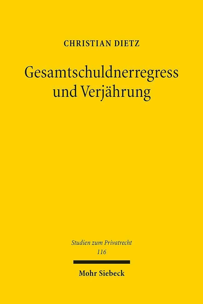 Gesamtschuldnerregress und Verjährung (Studien zum Privatrecht, Band 116)