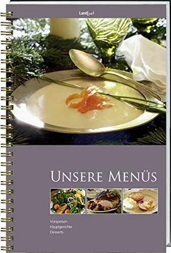 Landlust – Unsere Menüs: Vorspeise, Hauptgang, Dessert.