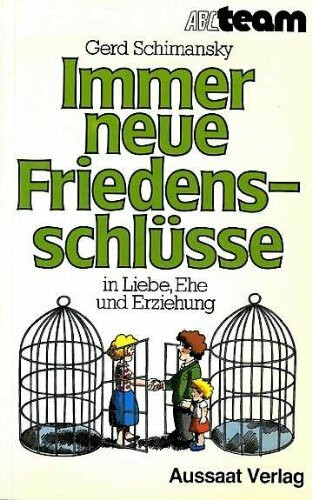 Immer neue Friedensschlüsse in Liebe, Ehe und Erziehung