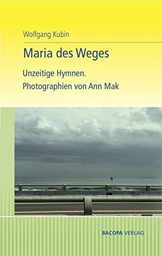 Maria des Weges. Unzeitige Hymnen.: Photographien von Ann Mak