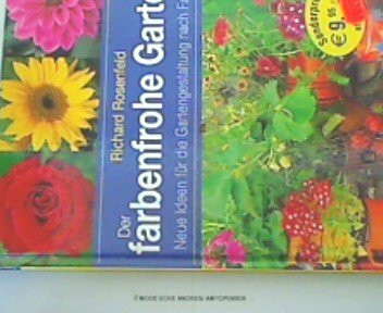 Der farbenfrohe Garten. Neue Ideen für die Gartengestaltung nach Farben