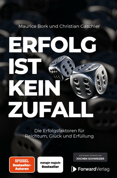 Erfolg ist kein Zufall: Die Erfolgsfaktoren für Reichtum, Glück und Erfüllung