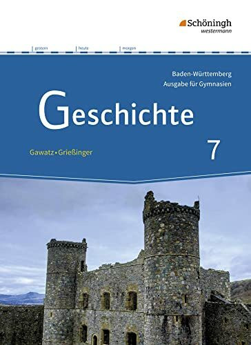Geschichte - Ausgabe für Gymnasien in Baden-Württemberg: Schulbuch 7 (Geschichte: Ausgabe 2016 für Gymnasien in Baden-Württemberg)