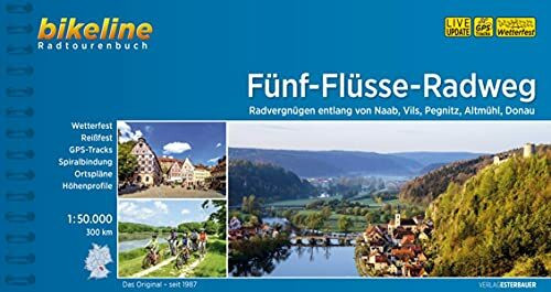 Bikeline Fünf-Flüsse-Radweg: Radvergnügen entlang von Naab, Vils, Pegnitz, Altmühl und Donau. Radtourenbuch mit Karten 1:50 000, 300 km, wetterfest/reißfest, GPS-Tracks-Download