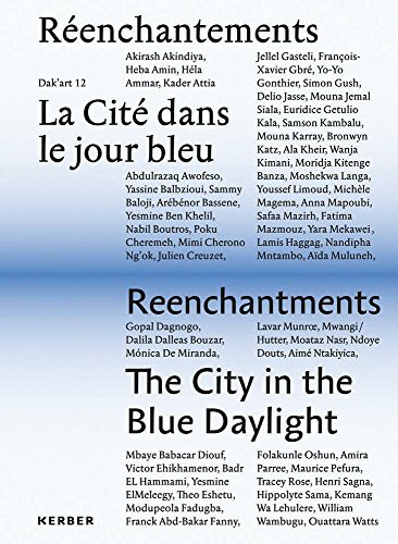 Réenchantements: La Cité dans le jour bleu. Biennale de Dakar 2016 / Reenchantments: The City in the Blue Daylight. Dakar Biennal 2016: Biennale de ... in the Blue Daylight: Dakar Biennial 2016)