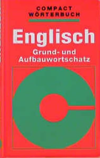 Compact Wörterbücher, Englisch Grundwortschatz und Aufbauwortschatz (Compact Hand- und Wörterbücher)