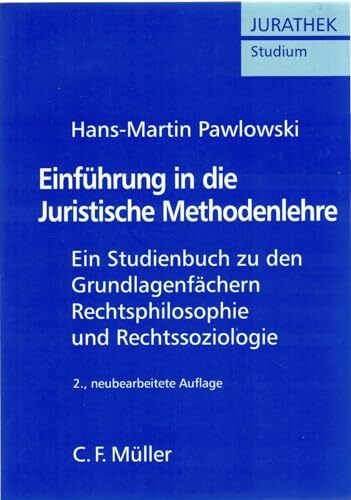 Einführung in die Juristische Methodenlehre: Ein Studienbuch zu den Grundlagenfächern Rechtsphilosophie und Rechtssoziologie