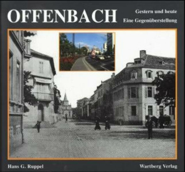 Offenbach Gestern und heute - Eine Gegenüberstellung