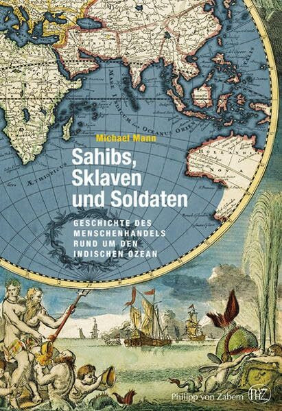 Sahibs, Sklaven und Soldaten: Geschichte des Menschenhandels rund um den Indischen Ozean