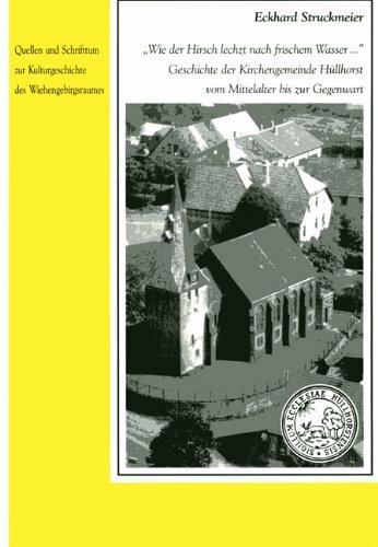 "Wie der Hirsch lechzt nach frischem Wasser...": Geschichte der Kirchengemeinde Hüllhorst vom Mittelalter bis zur Gegenwart