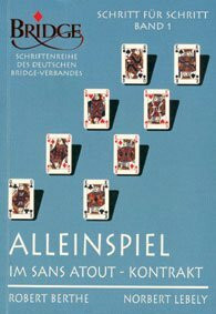 Schritt für Schritt. Der Weg zur vollendeten Spieltechnik: Schritt für Schritt. Band 1. Alleinspiel im Sans Atout Kontrakt